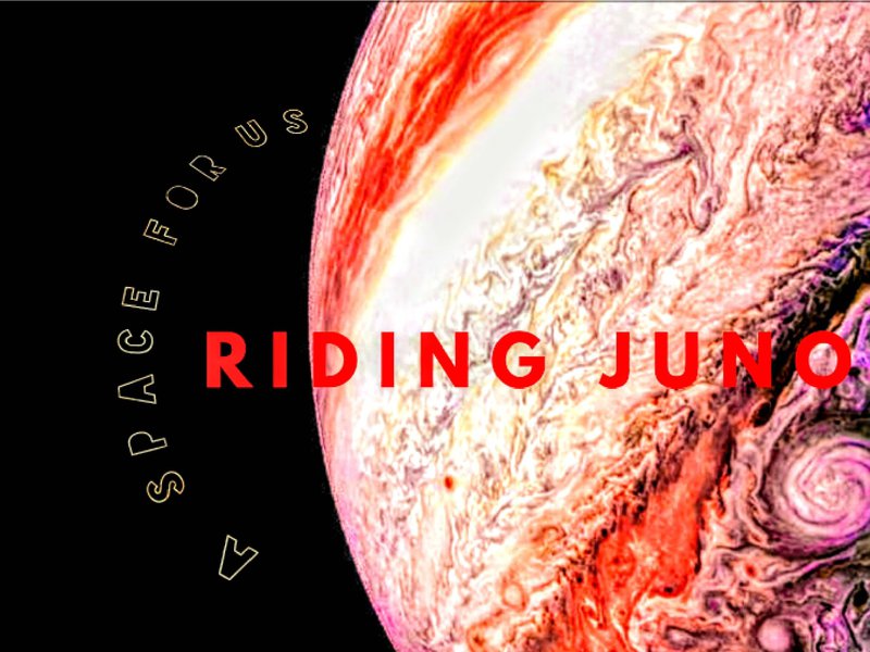 Riding Juno: A Space For US
